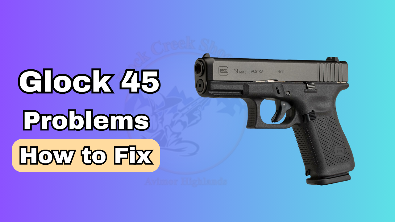 Glock 45 Problems  