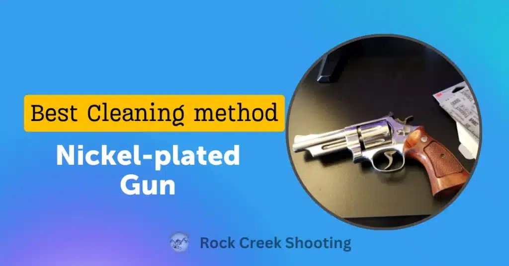 Best Cleaning method for Nickel-plated Gun