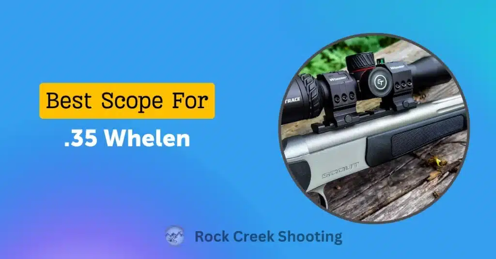 Best Scope For .35 Whelen