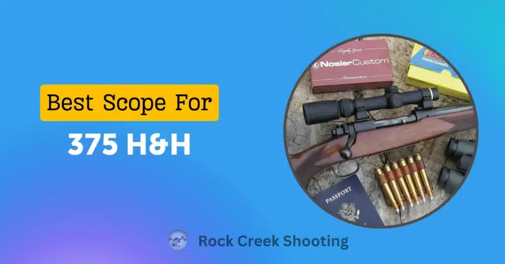 Best Scope For 375 H&H Magnum Rifle