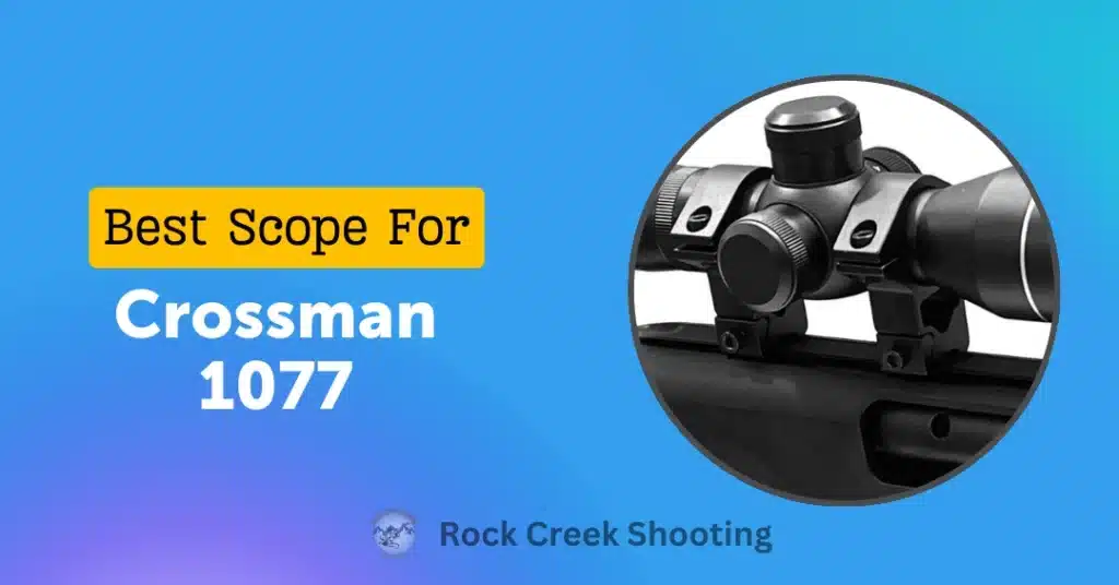 Best Scope For Crossman 1077