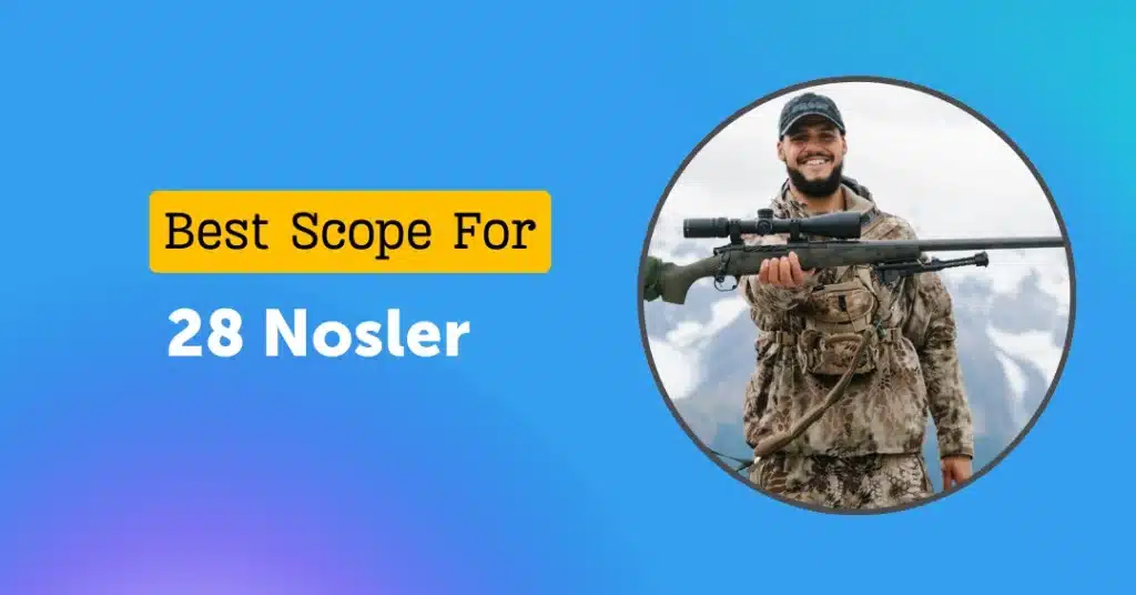 Best Scope for 28 Nosler