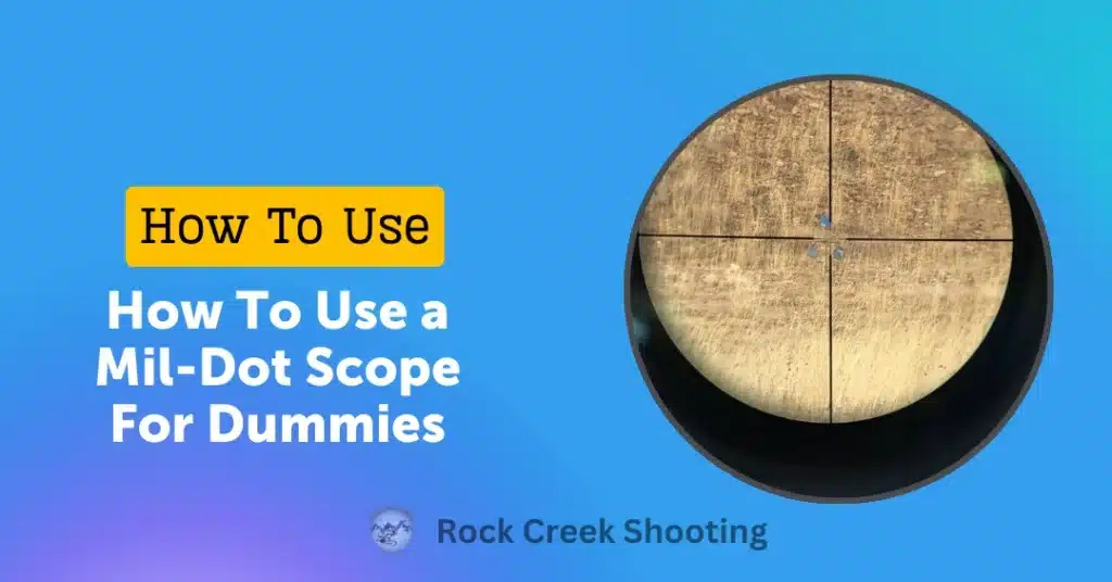 How To Use a Mil-Dot Scope For Dummies